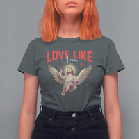 Funny Love Like Jesus Valentine's Day T Shirt For Women Christian Religious Cupid God Bible Verses