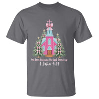 Christian Religious God Valentine's Day T Shirt We Love Because He First Loved Us Bible Verse