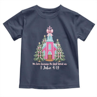 Christian Religious God Valentine's Day Toddler T Shirt We Love Because He First Loved Us Bible Verse