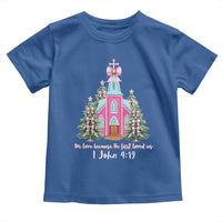 Christian Religious God Valentine's Day Toddler T Shirt We Love Because He First Loved Us Bible Verse
