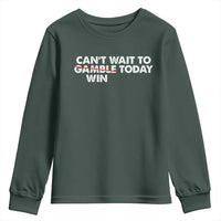 Funny Can't Wait To Gamble Win Today Youth Sweatshirt Gambling Game