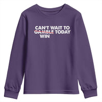 Funny Can't Wait To Gamble Win Today Youth Sweatshirt Gambling Game