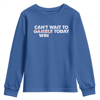 Funny Can't Wait To Gamble Win Today Youth Sweatshirt Gambling Game