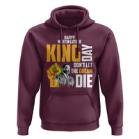 Happy MLK Day Don't Let The Dream Die Hoodie Martin Luther King Black History Month