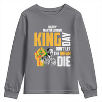 Happy MLK Day Don't Let The Dream Die Youth Sweatshirt Martin Luther King Black History Month