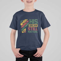 Martin Luther King Jr T Shirt For Kid His Dream Still Matters MLK Day