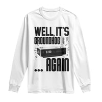 Well Its Groundhog Day Again Long Sleeve Shirt Funny Woodchuck Groundhog - Wonder Print Shop