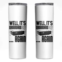 Well Its Groundhog Day Again Skinny Tumbler Funny Woodchuck Groundhog - Wonder Print Shop