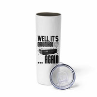 Well Its Groundhog Day Again Skinny Tumbler Funny Woodchuck Groundhog - Wonder Print Shop