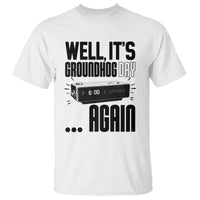 Well Its Groundhog Day Again T Shirt Funny Woodchuck Groundhog - Wonder Print Shop