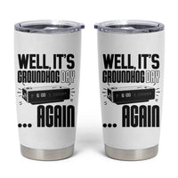 Well Its Groundhog Day Again Tumbler Cup Funny Woodchuck Groundhog - Wonder Print Shop