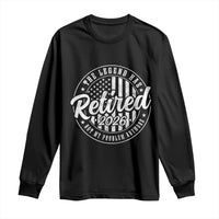 Funny Retirement 2026 Long Sleeve Shirt The Legend Has Retired Not My Problem Anymore American Flag - Wonder Print Shop