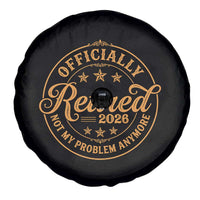 Retirement 2026 Spare Tire Cover Funny Officially Retired Not My Problem Anymore Vintage - Wonder Print Shop