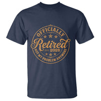 Retirement 2026 T Shirt Funny Officially Retired Not My Problem Anymore Vintage - Wonder Print Shop