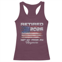 Retired 2026 Not My Problem Anymore Racerback Tank Top Funny Retirement 2026 Vintage American Flag - Wonder Print Shop
