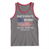Retired 2026 Not My Problem Anymore Tank Top Funny Retirement 2026 Vintage American Flag - Wonder Print Shop