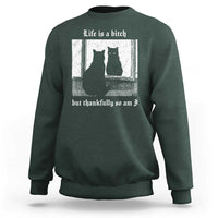Funny Life Is A Bitch But Thankfully So Am I Sweatshirt Black Cat Meme - Wonder Print Shop