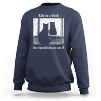 Funny Life Is A Bitch But Thankfully So Am I Sweatshirt Black Cat Meme - Wonder Print Shop