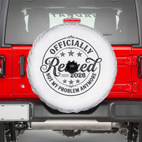 Retirement 2026 Spare Tire Cover Funny Officially Retired Not My Problem Anymore - Wonder Print Shop
