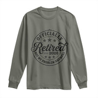 Retirement 2026 Long Sleeve Shirt Funny Officially Retired Not My Problem Anymore - Wonder Print Shop