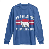 Dear Greenland We Hate Him Too Long Sleeve Shirt Polar Bear Political Protest