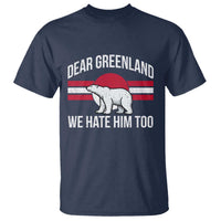 Dear Greenland We Hate Him Too T Shirt Polar Bear Political Protest