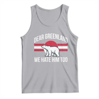 Dear Greenland We Hate Him Too Tank Top Polar Bear Political Protest