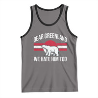 Dear Greenland We Hate Him Too Tank Top Polar Bear Political Protest