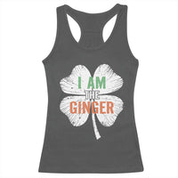 Funny St Patricks Day I Am The Ginger Racerback Tank Top Irish Redhead Shamrock