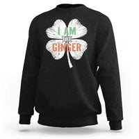 Funny St Patricks Day I Am The Ginger Sweatshirt Irish Redhead Shamrock