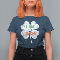 Funny St Patricks Day I Am The Ginger T Shirt For Women Irish Redhead Shamrock