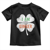Funny St Patricks Day I Am The Ginger Toddler T Shirt Irish Redhead Shamrock