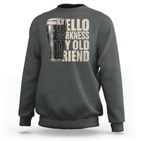 Funny St Patrick's Day Black Irish Beer Sweatshirt Hello Darkness My Old Friend Shamrock