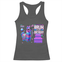 Funny Bruh It's My Birthday Racerback Tank Top Llama Pinata Gaming Bday