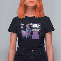 Funny Bruh It's My Birthday T Shirt For Women Llama Pinata Gaming Bday