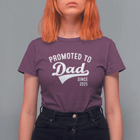 Funny New Dad Promoted To Dad Since 2025 T Shirt For Women Baby Announcement