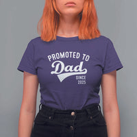 Funny New Dad Promoted To Dad Since 2025 T Shirt For Women Baby Announcement