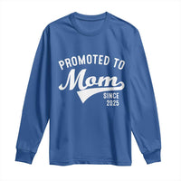 Funny New Mom Promoted To Mom Since 2025 Long Sleeve Shirt Baby Announcement
