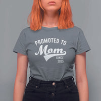Funny New Mom Promoted To Mom Since 2025 T Shirt For Women Baby Announcement