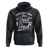 Funny Promoted From Dog Dad To Human Dad Hoodie New Father Paw Father's Day