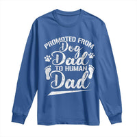 Funny Promoted From Dog Dad To Human Dad Long Sleeve Shirt New Father Paw Father's Day