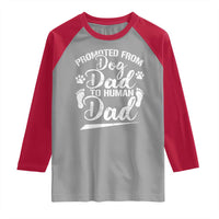 Funny Promoted From Dog Dad To Human Dad Raglan Shirt New Father Paw Father's Day