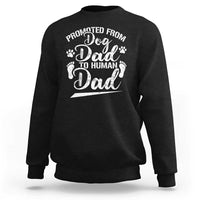 Funny Promoted From Dog Dad To Human Dad Sweatshirt New Father Paw Father's Day