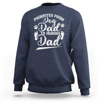 Funny Promoted From Dog Dad To Human Dad Sweatshirt New Father Paw Father's Day