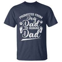 Funny Promoted From Dog Dad To Human Dad T Shirt New Father Paw Father's Day