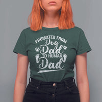 Funny Promoted From Dog Dad To Human Dad T Shirt For Women New Father Paw Father's Day