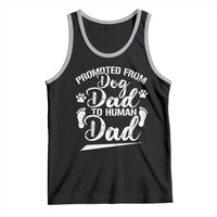 Funny Promoted From Dog Dad To Human Dad Tank Top New Father Paw Father's Day