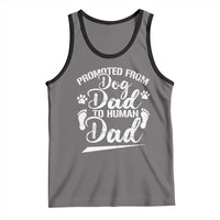 Funny Promoted From Dog Dad To Human Dad Tank Top New Father Paw Father's Day
