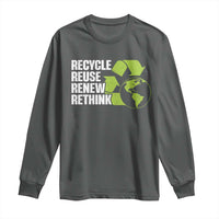 Recycle Reuse Renew Rethink Environmental Activism Long Sleeve Shirt