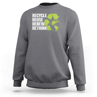 Recycle Reuse Renew Rethink Environmental Activism Sweatshirt